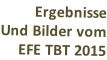 Ergebnisse Und Bilder vom EFE TBT 2015